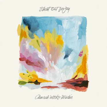 Shout Out For Joy by Church Works Media - album cover