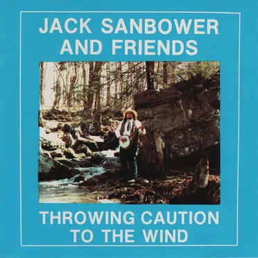 Throwing Caution to the Wind by Jack Sanbower & Friends - album cover