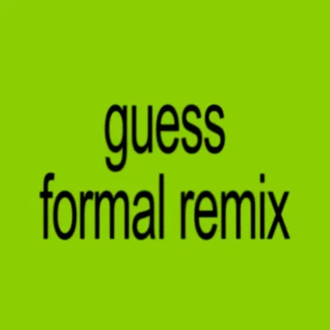 GUESS (FORMAL remix)