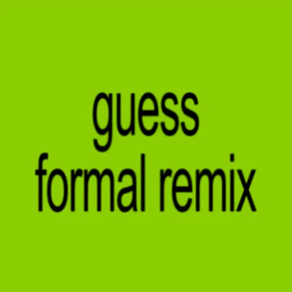 GUESS (FORMAL remix)