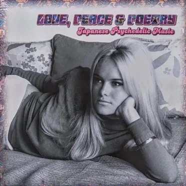 Love, Peace & Poetry: Japanese Psychedelic Music by Various Artists - album cover