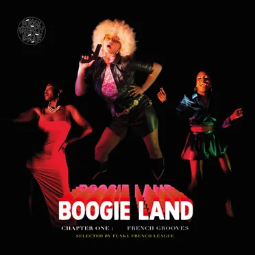 Boogie Land - Chapter One: French Grooves selected by Funky French League