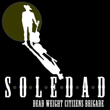 S O L E D A D by Dead Weight Citizens Brigade - album cover