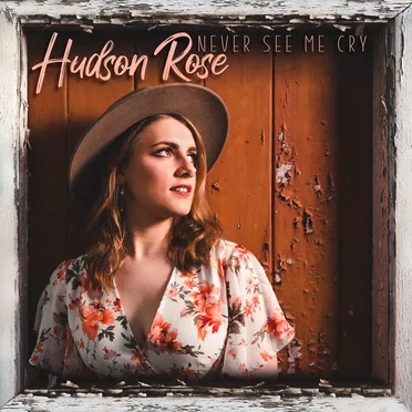 Never See Me Cry by Hudson Rose - album cover