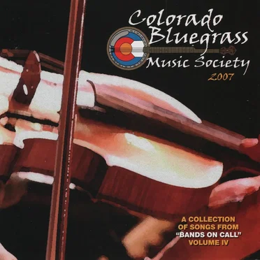 A Collection of Songs From "Bands on Call": Volume IV by Colorado Bluegrass Music Society 2007 - album cover