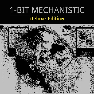 1-Bit Mechanistic Deluxe Edition