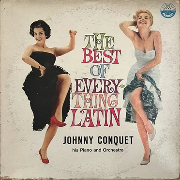 The Best of Everything Latin by Johnny Conquet His Piano and Orchestra - album cover