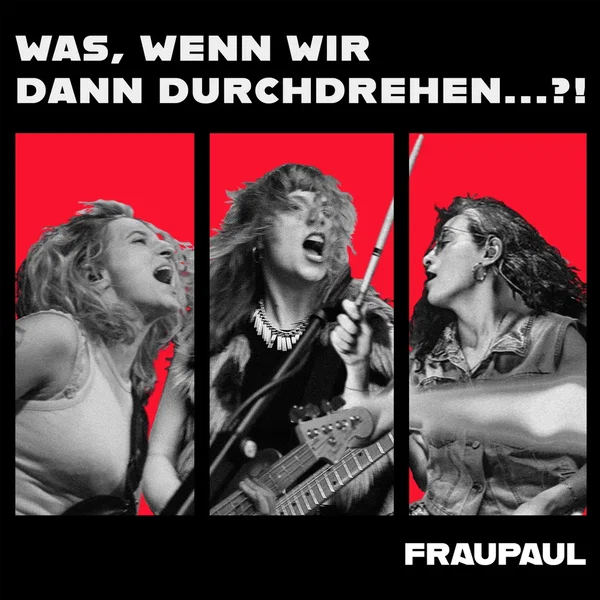 Was, wenn wir dann durchdrehen…?!