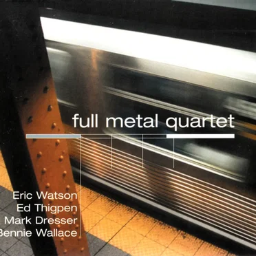 Full Metal Quartet by Eric Watson Quartet - album cover