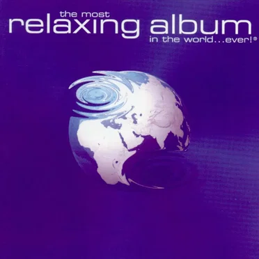 The Most Relaxing Album in the World… Ever! by Various Artists - album cover