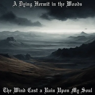 The Wind Cast a Ruin Upon My Soul