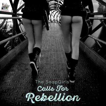 Calls For Rebellion by The SoapGirls - album cover