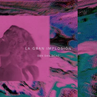 La Gran Implosión by Dan Dan Dero - album cover