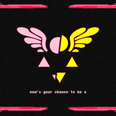 NOW’S YOUR CHANCE TO BE A (From “Deltarune”)
