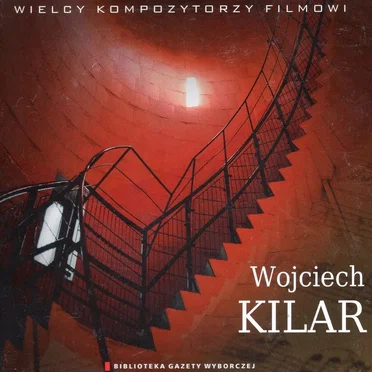 Wielcy Kompozytorzy Filmowi: Wojciech Kilar