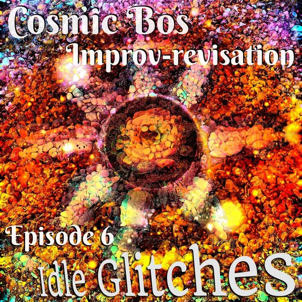 Improv-revisation Episode 6: Idle Glitches