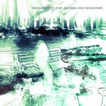 Shines And Shadows by Anomalous Leaf - album cover