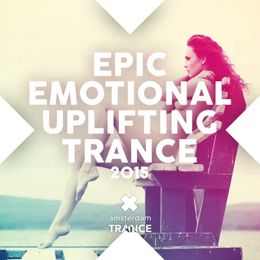 Epic Emotional Uplifting Trance 2015 by Various Artists - album cover