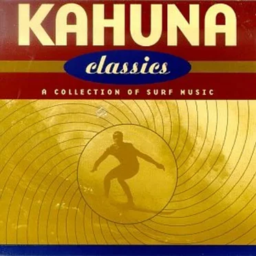 Kahuna Classics: A Collection of Surf Music by Various Artists - album cover