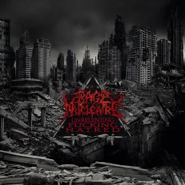 Unrelenting Fucking Hatred by Rage Nucléaire - album cover