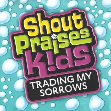 Shout Praises K!ds Trading My Sorrows by Various Artists - album cover