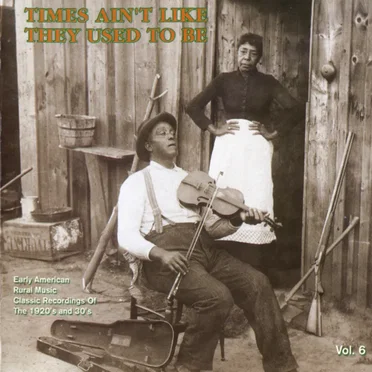 Times Ain't Like They Used to Be, Volume 6 by Various Artists - album cover