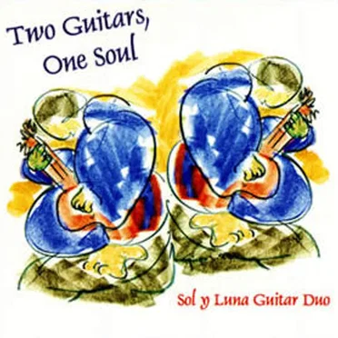 Two Guitars, One Soul by Sol y Luna Guitar Duo - album cover