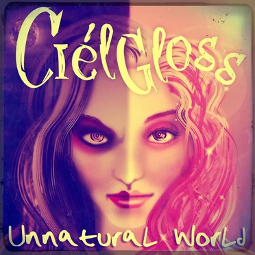 Unnatural World by Ciel Gloss - album cover