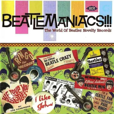 Beatlemaniacs!!!: The World of Beatles Novelty Records by Various Artists - album cover