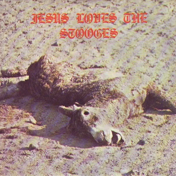 Jesus Loves The Stooges