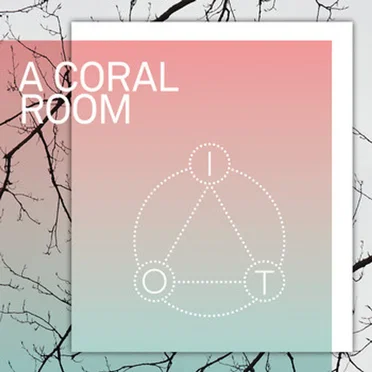 IoT by A Coral Room - album cover