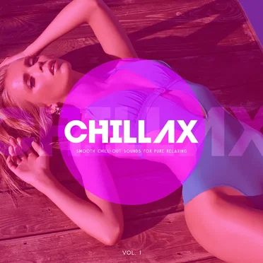 Chillax (Smooth Chill‐Out Sounds for Pure Relaxing), Vol. 1 by Various Artists - album cover