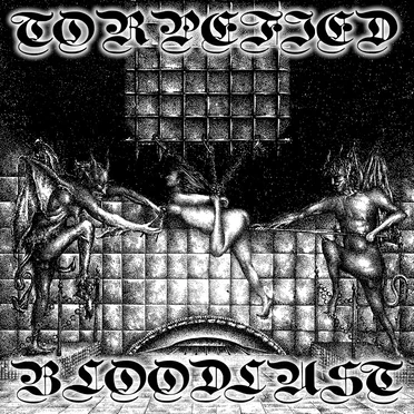 Torpefied Bloodlust by Torpefied Bloodlust - album cover