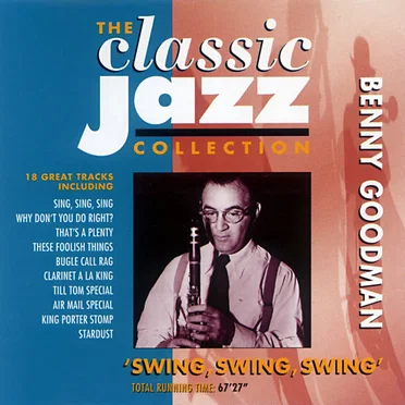 The Classic Jazz Collection: Swing, Swing, Swing