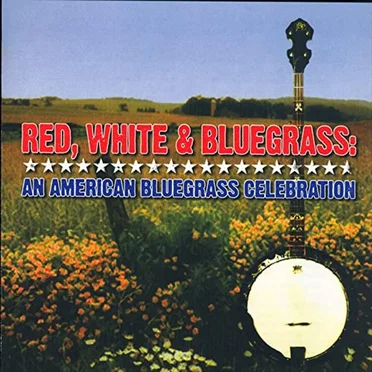 Red, White and Bluegrass: An American Bluegrass Celebration by Various Artists - album cover