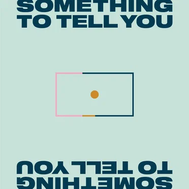 Something to Tell You