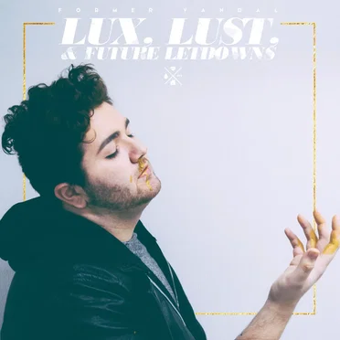 LUX, LUST, & FUTURE LETDOWNS by Former Vandal - album cover