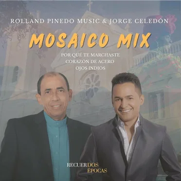Mosaico mix: Corazón de acero / Ojos indios / Por qué te marchaste