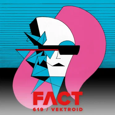 FACT mix 619: Vektroid (Sept '17)