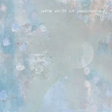 Bird Higher Than Cloud by Justin Walter - album cover