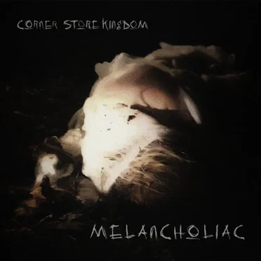 Melancholiac by CORNER STORE KINGDOM - album cover