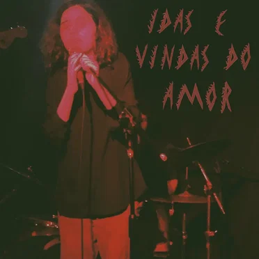 Idas e Vindas do Amor by Sophia Chablau e Uma Enorme Perda de Tempo - album cover