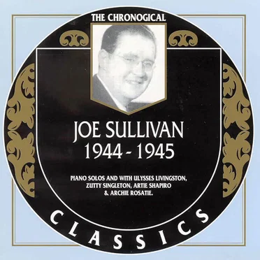 The Chronological Classics: Joe Sullivan 1944-1945