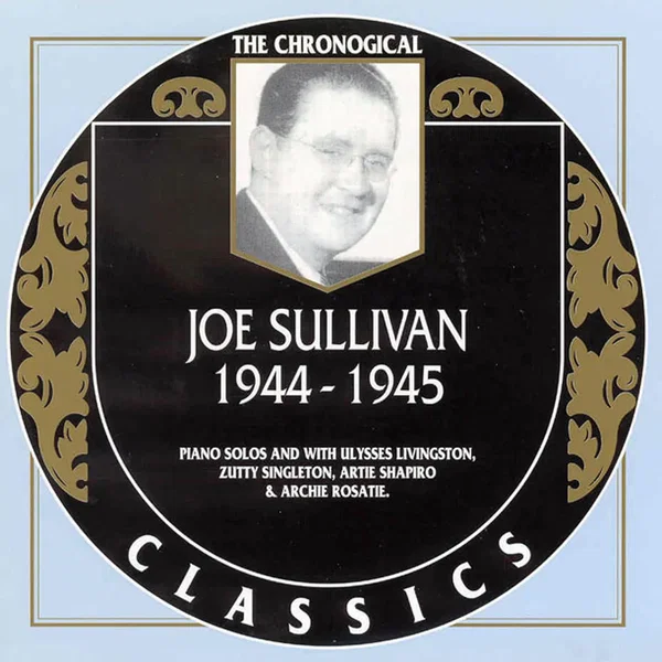 The Chronological Classics: Joe Sullivan 1944-1945