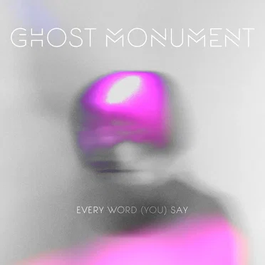 Every Word (You) Say by Ghost Monument - album cover