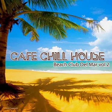 Café Chillhouse - Beach Club Del Mar, Vol. 2 by Various Artists - album cover