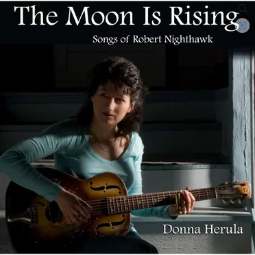 The Moon is Rising: Songs of Robert Nighthawk