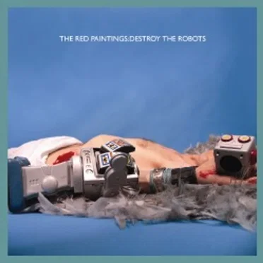Destroy the Robots by The Red Paintings - album cover