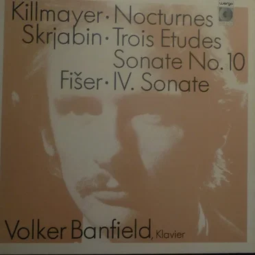 Killmayer: Nocturnes / Skrjabin: Trois Etudes / Sonate no. 10 / Fišer: IV. Sonate