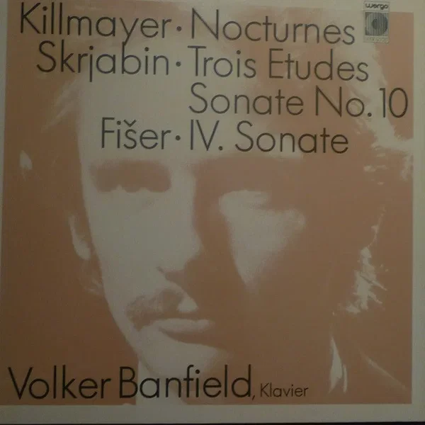 Killmayer: Nocturnes / Skrjabin: Trois Etudes / Sonate no. 10 / Fišer: IV. Sonate